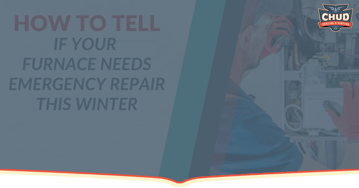 How to Tell If Your Furnace Needs Emergency Repair This Winter