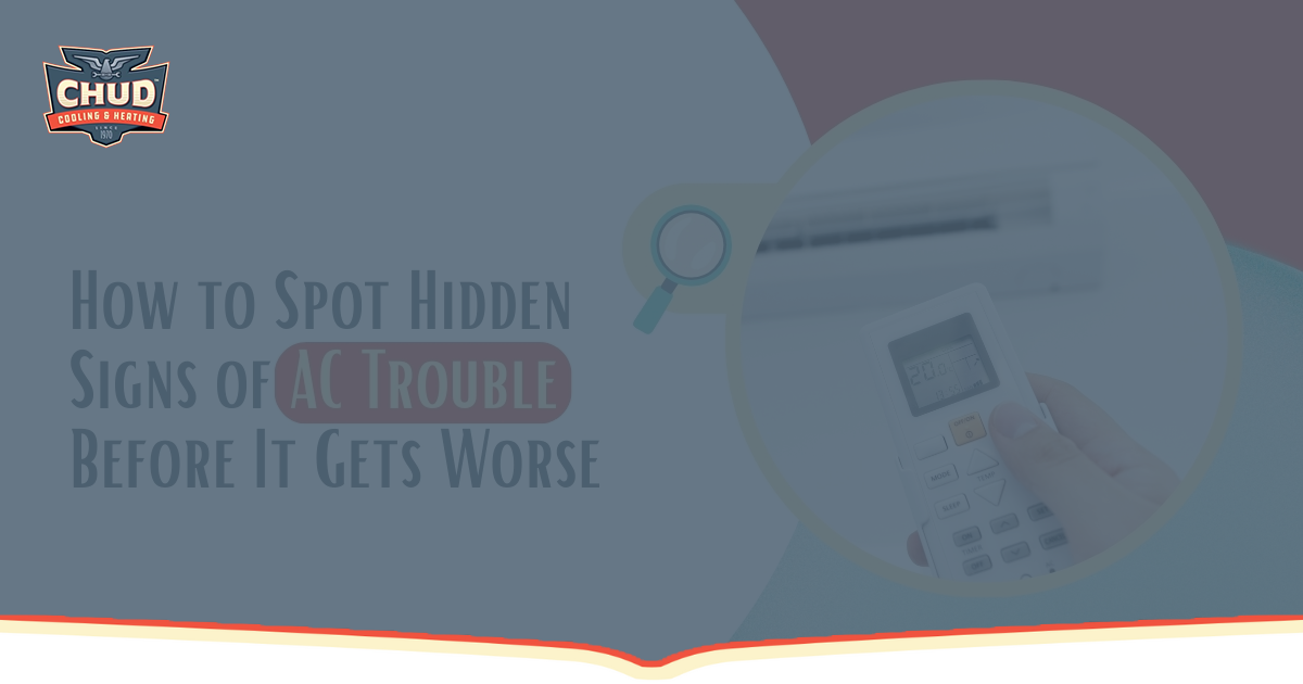 How to Spot Hidden Signs of AC Trouble
